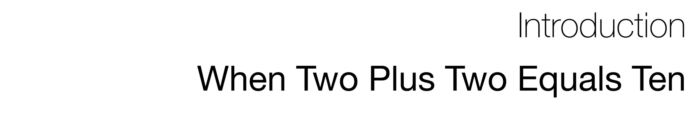 Introduction When Two Plus Two Equals Ten