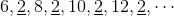 6,\underline{2},8,\underline{2},10,\underline{2},12,\underline{2},\cdots