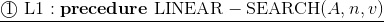 \underline{\textcircled{1}~{\rm L1}:\mathbf{precedure}~{\rm LINEAR-SEARCH}(A,n,v)}