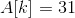 A[k]=31