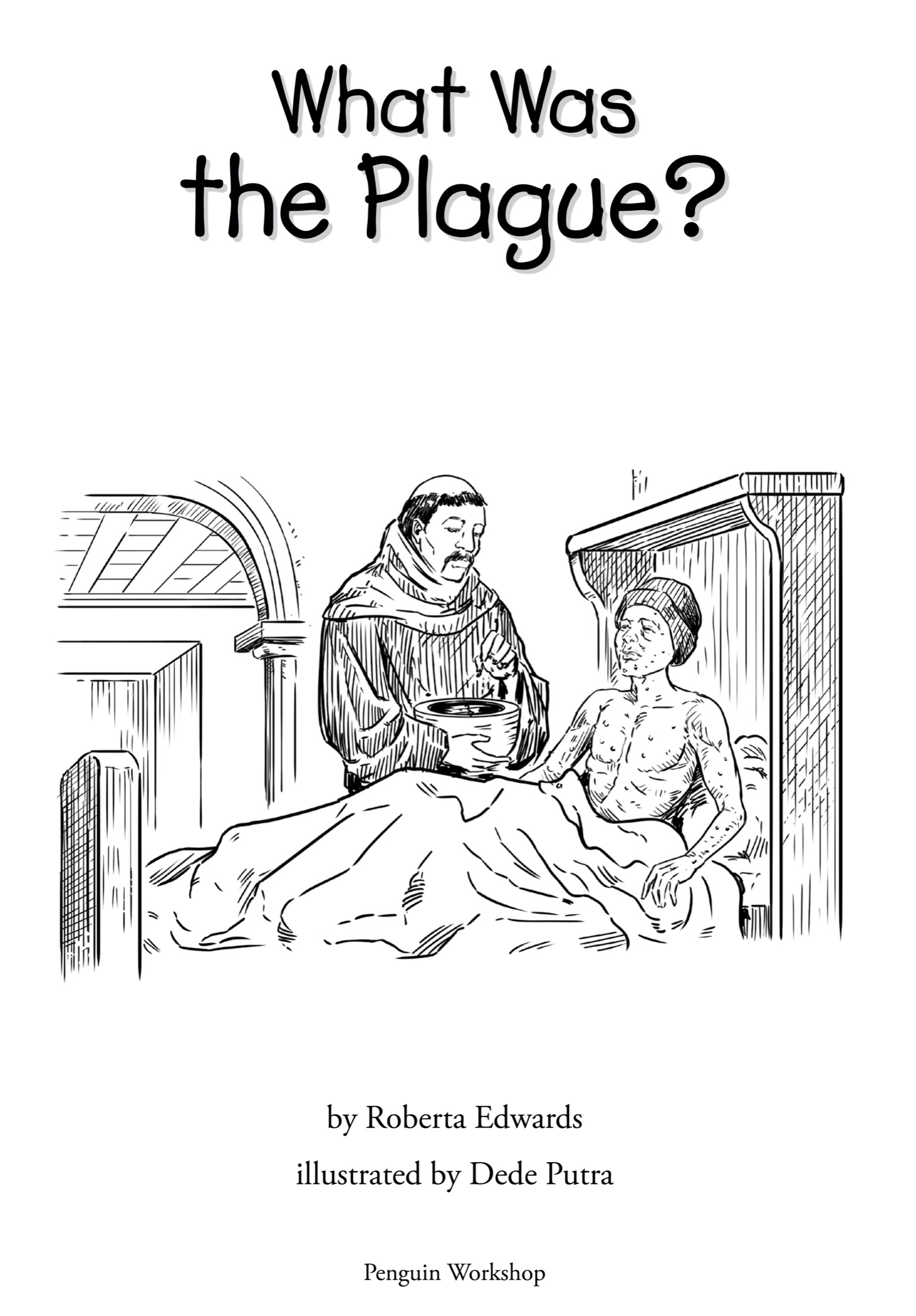 Book Title, What Was the Plague?, Author, Roberta Edwards; illustrated by Dede Putra, Imprint, Penguin Workshop