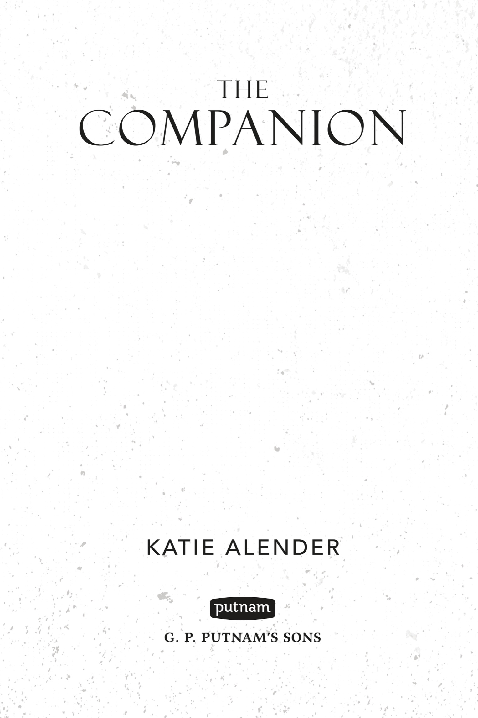 Book title, The Companion, author, Katie Alender, imprint, G.P. Putnam's Sons Books for Young Readers
