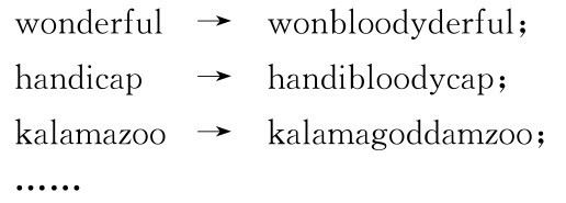 wonderful → wonbloodyderful;handicap → handibloodycap;kalamazoo → kalamagoddamzoo;……