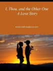 I, Thou, and the Other One A Love Story-Amelia Edith Huddleston Barr[精品]