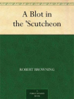 A Blot in the Scutcheon[精品]