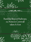 Rambles Beyond Railways; or, Notes in Cornwall taken A-foot[精品]