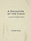 A Daughter of the Sioux A Tale of the Indian frontier[精品]