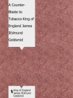 A Counter-Blaste to Tobacco-King of England James IEdmund Goldsmid[精品]