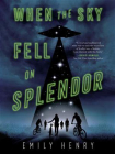 When the Sky Fell on Splendor