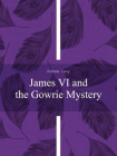 James VI and the Gowrie Mystery[精品]