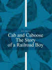 Cab and Caboose The Story of a Railroad Boy[精品]