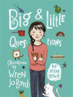 Big & Little Questions (According to Wren Jo Byrd)