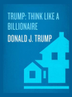 Trump： Think Like a Billionaire