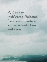 A Book of Irish Verse Selected from modern writers with an introduction and notes by W. B. Yeats