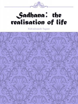 Sadhana:the realisation of life Sadhana:the realisation of life