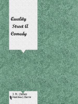 Quality Street A Comedy