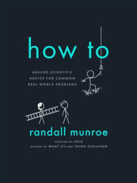 How To:Absurd Scientific Advice for Common Real-World Problems