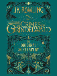 Fantastic Beasts:The Crimes of Grindelwald - The Original Screenplay