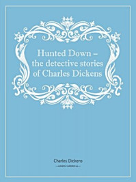 Hunted Down:The Detective Stories of Charles Dickens