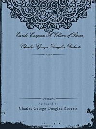 Earths Enigmas A Volume of Stories-Charles George Douglas Roberts