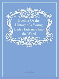 Evelina Or the History of a Young Ladys Entrance into the World