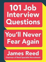 101 Job Interview Questions You‘ll Never Fear Again