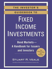 The Investor‘s Guidebook to Fixed Income Investments