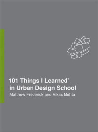101 Things I Learned® in Urban Design School