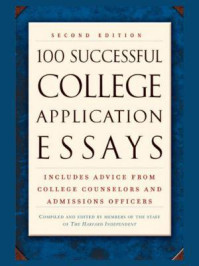 100 Successful College Application Essays (Second Edition)