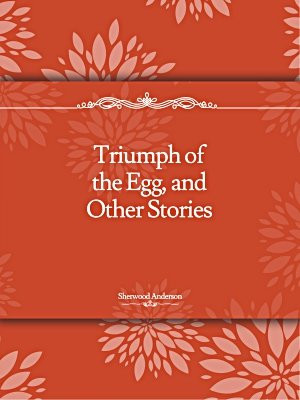 Triumph of the Egg, and Other Stories