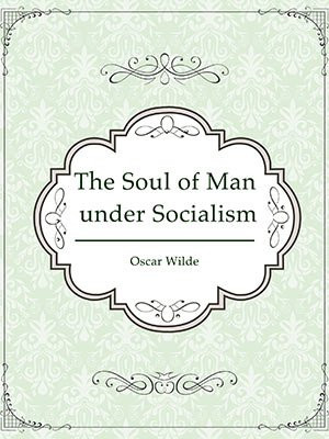 The Soul of Man under Socialism