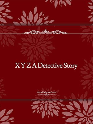 X Y Z A Detective Story