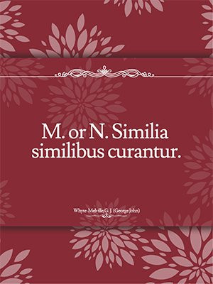 M. or N. Similia similibus curantur.