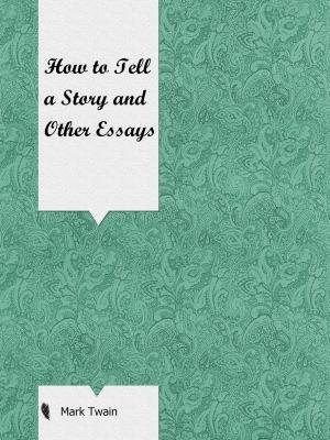 How to Tell a Story and Other Essays