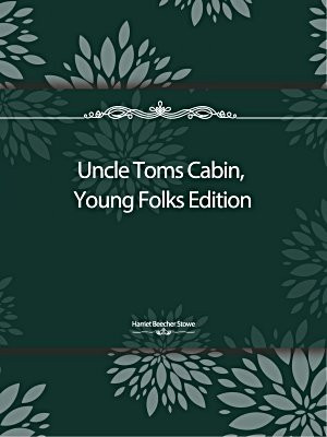 Uncle Toms Cabin, Young Folks Edition