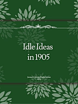 Idle Ideas in 1905