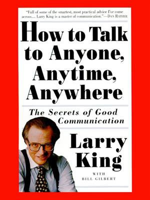 How to Talk to Anyone, Anytime, Anywhere