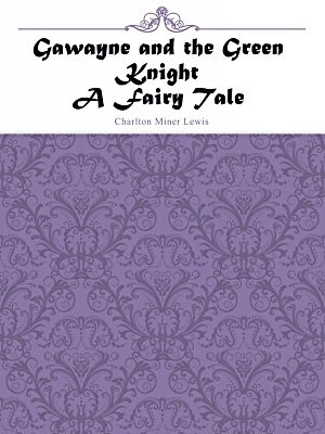 Gawayne and the Green Knight A Fairy Tale