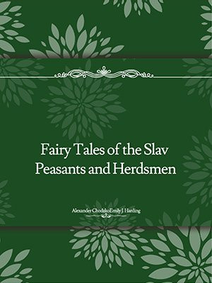 Fairy Tales of the Slav Peasants and Herdsmen