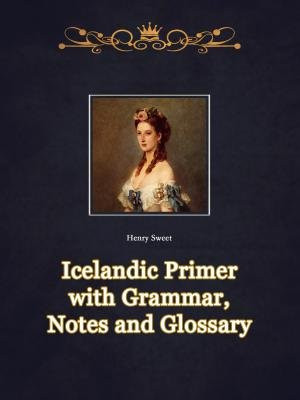 Icelandic Primer with Grammar, Notes and Glossary