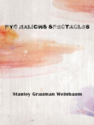 Pygmalions Spectacles