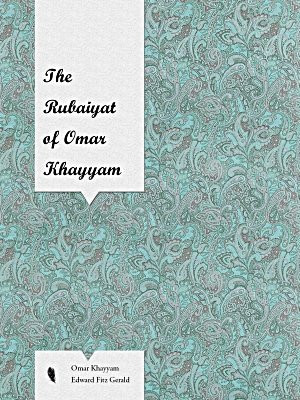 The Rubaiyat of Omar Khayyam